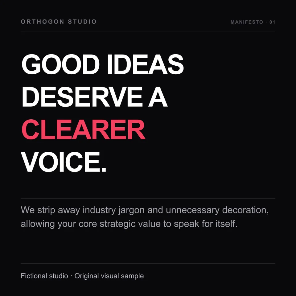 Square layout study for Orthogon Studio, a fictional studio: a black poster with the headline “Good ideas deserve a clearer voice.” and “clearer” in red.